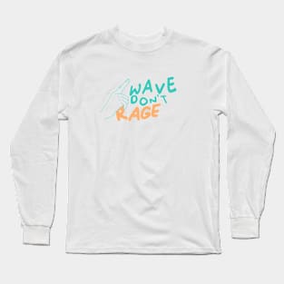 Wave Don't Rage Long Sleeve T-Shirt